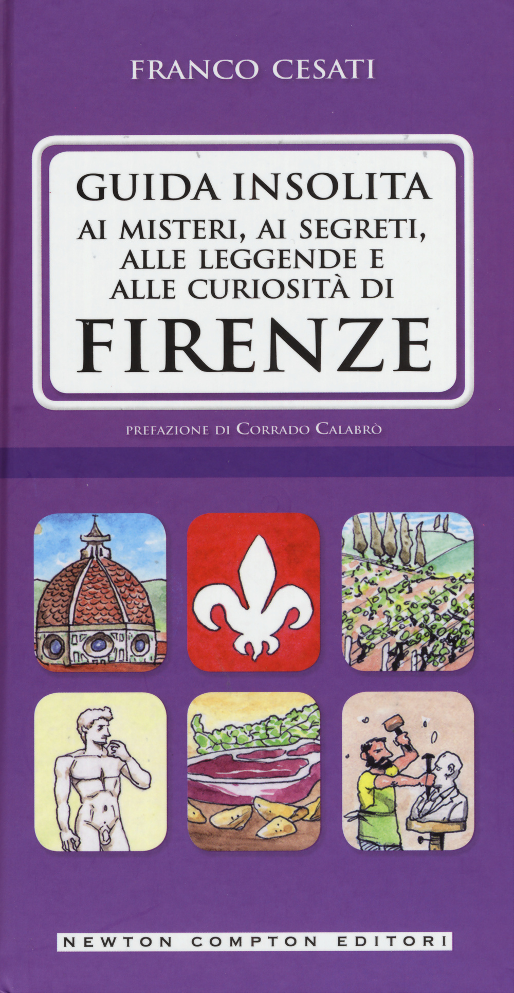Guida insolita ai misteri, ai segreti, alle leggende e alle curiosità di Firenze