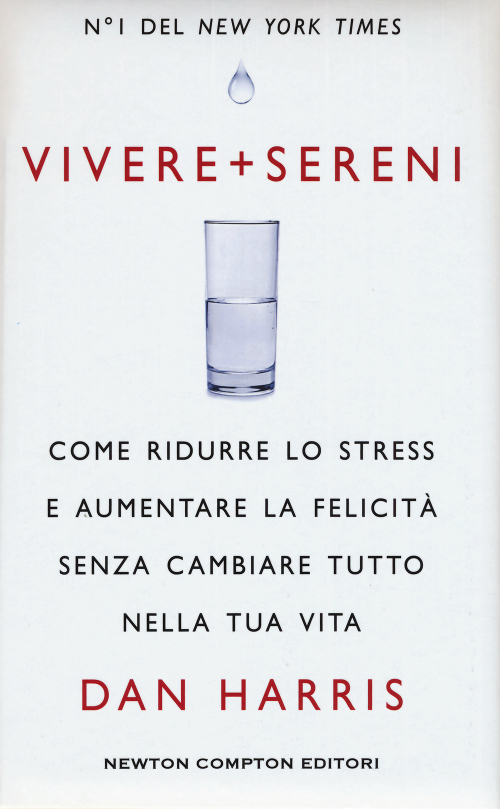 Vivere + sereni. Come ridurre lo stress e aumentare la felicità senza cambiare tutto nella tua vita