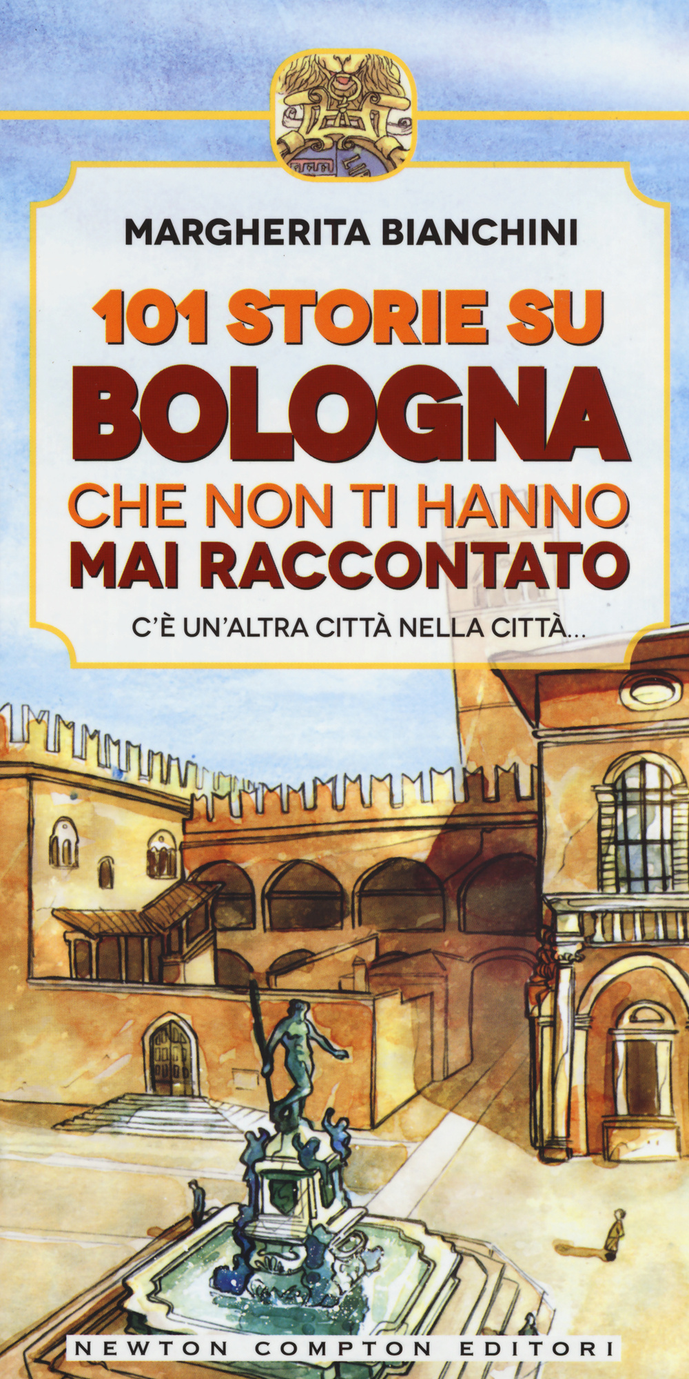 101 storie su Bologna che non ti hanno mai raccontato