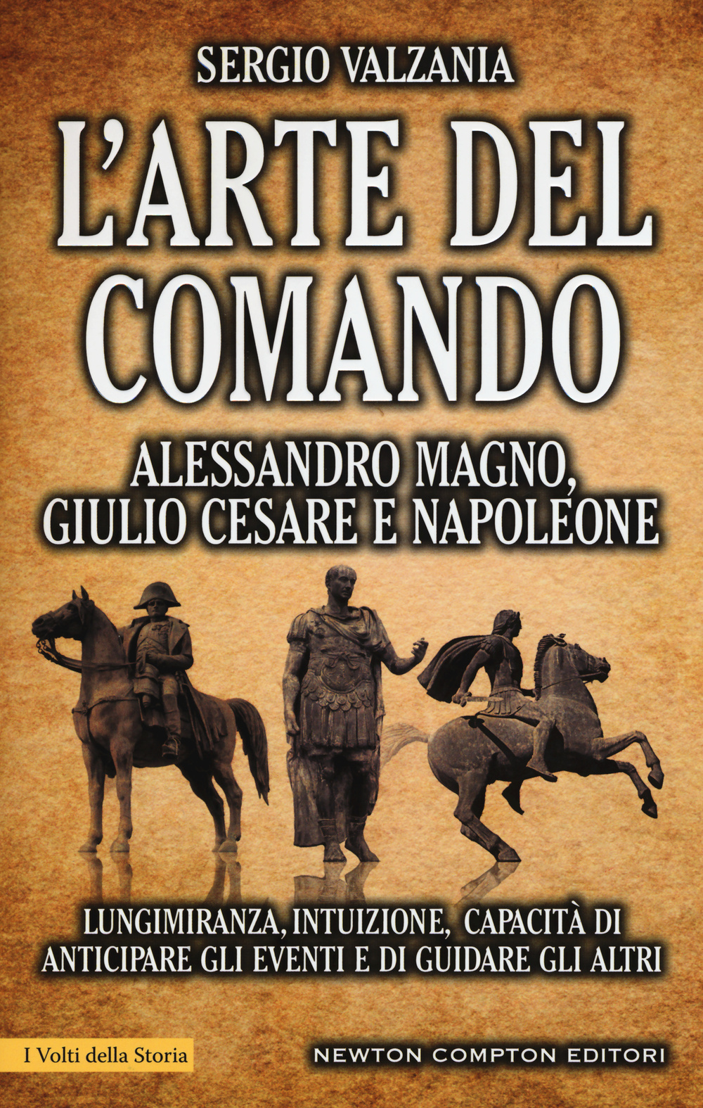 L'arte del comando. Alessandro Magno, Giulio Cesare e Napoleone