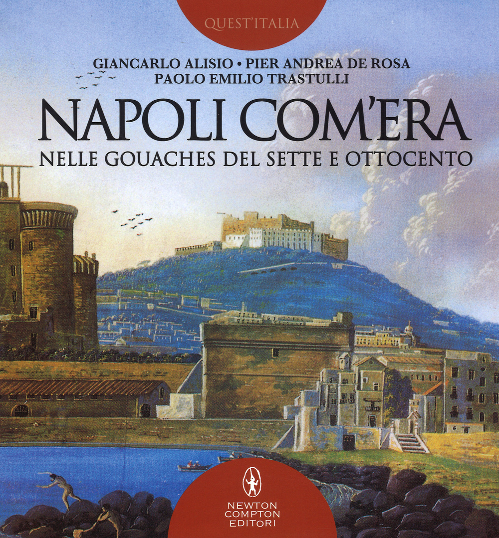 Napoli com'era nelle gouaches del Sette e Ottocento