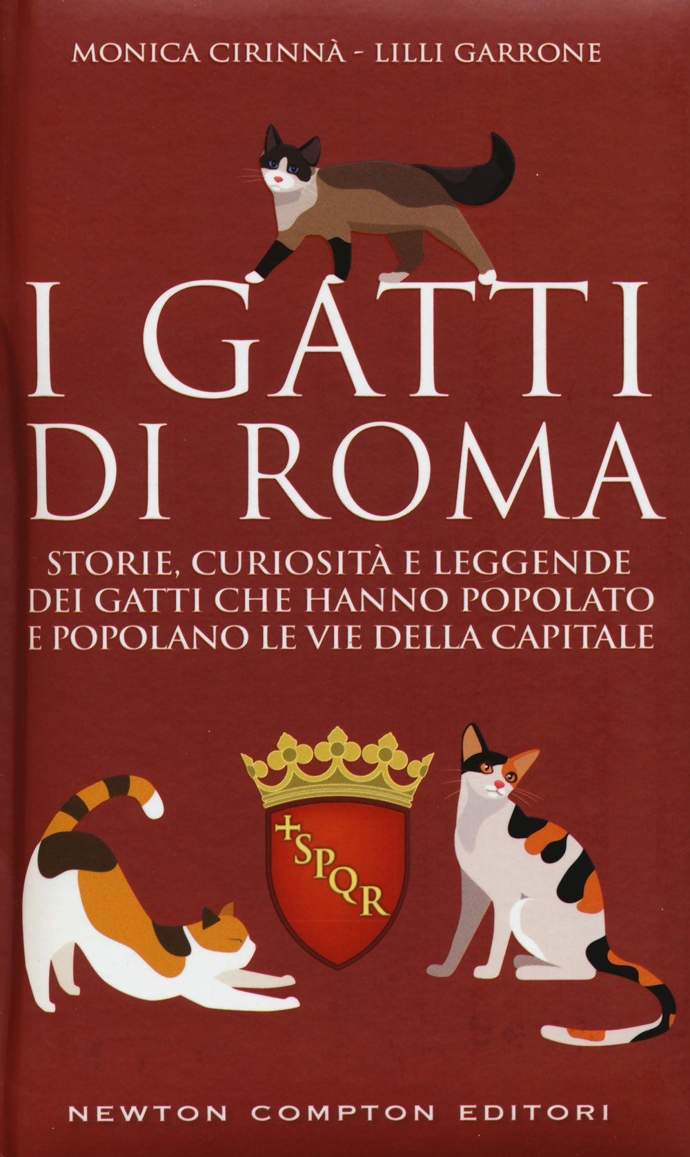 I gatti di Roma. Storie, curiosità e leggende dei gatti che hanno popolato e popolano le vie della capitale