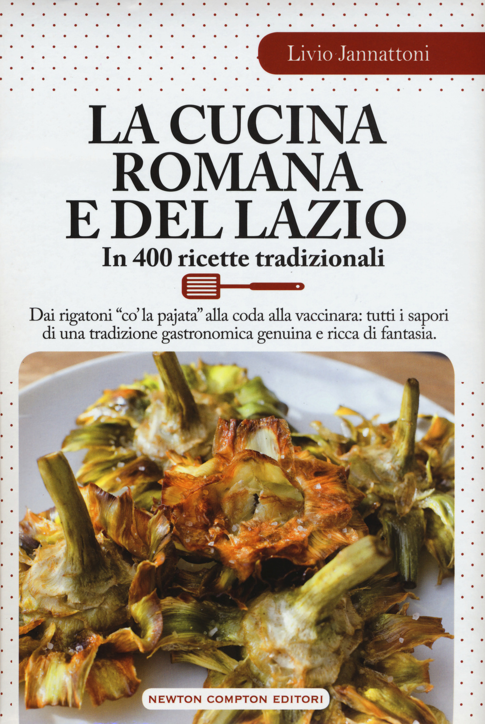La cucina romana e del Lazio. In 400 ricette tradizionali