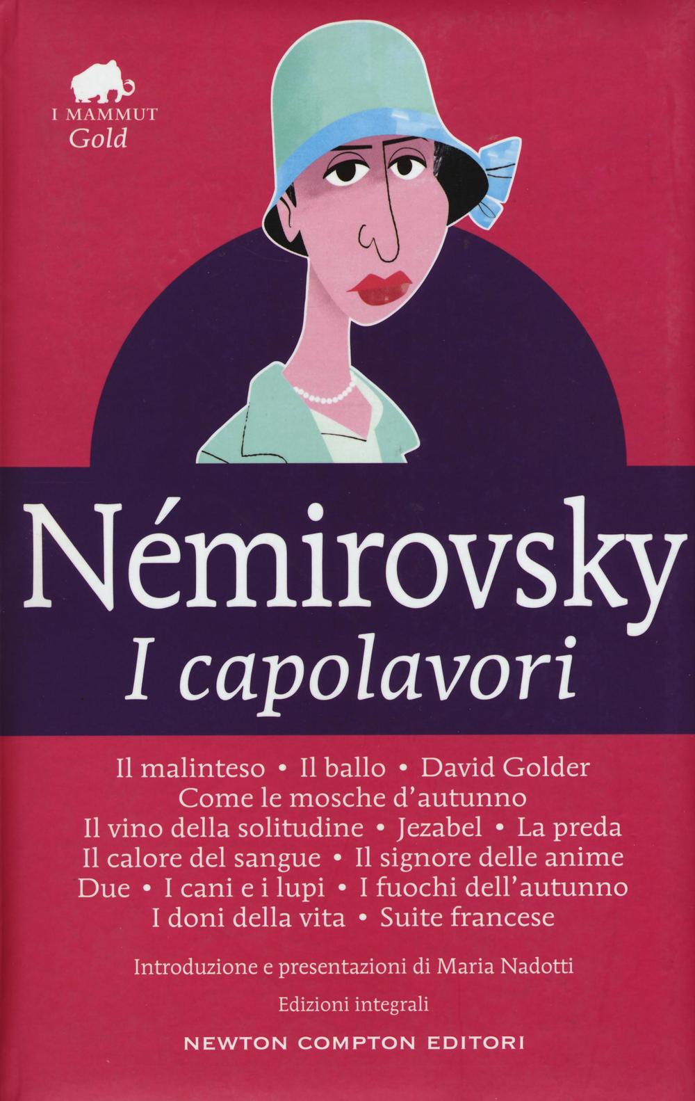 I capolavori: Il malinteso-Il ballo-David Golder-Come le mosche d'autunno-Il vino della solitudine-Jezabel-La preda-Il calore del sangue-Il signore delle anime-Due-I cani e i lupi-I fuochi dell'autunno-I doni della vita-Suite francese