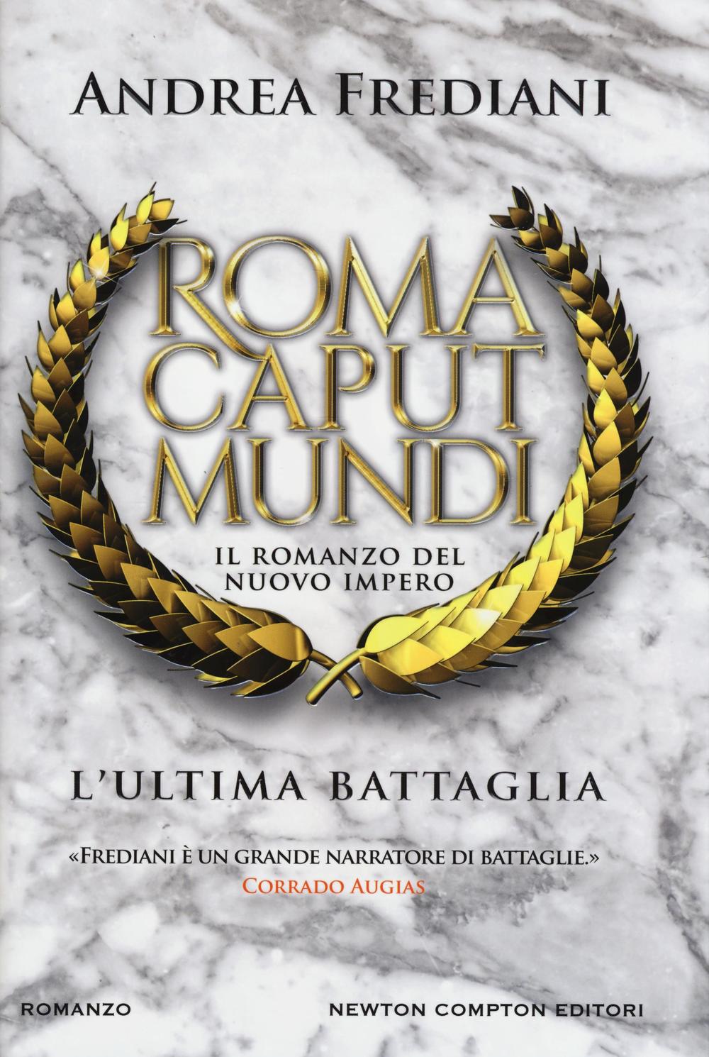 L'ultima battaglia. Roma caput mundi. Nuovo impero