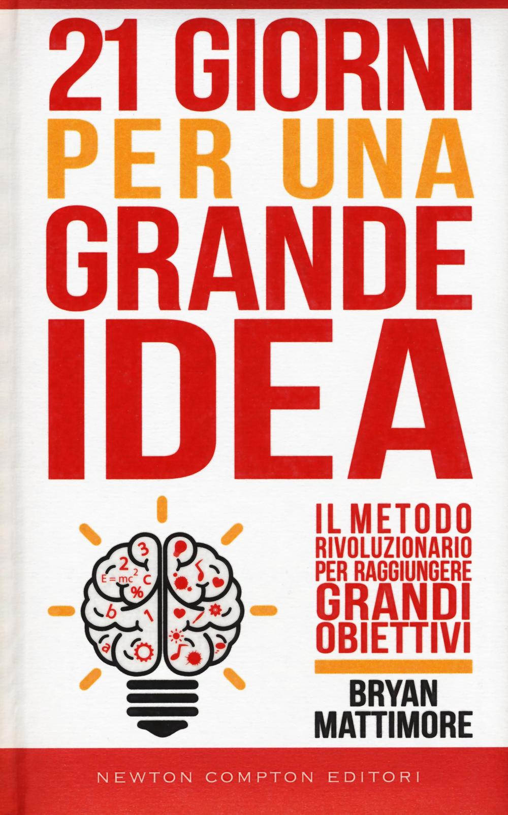 21 giorni per una grande idea. Il metodo rivoluzionario per raggiungere grandi obiettivi