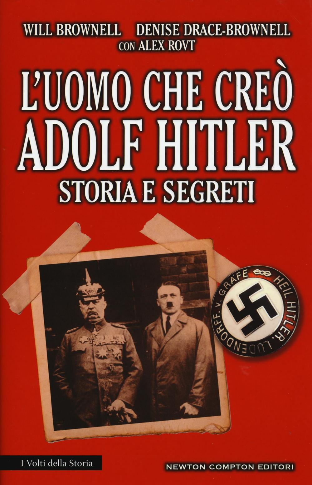 L'uomo che creò Adolf Hitler. Storia e segreti