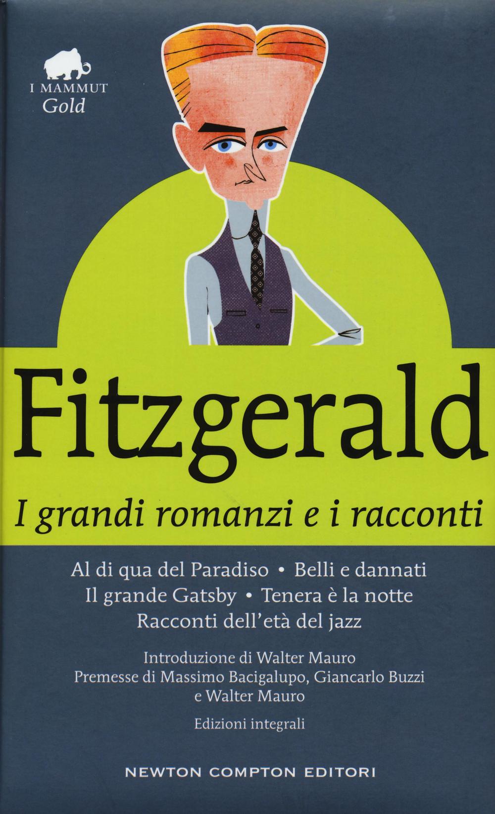 I grandi romanzi e i racconti: Al di qua del paradiso-Belli e dannati-Il grande Gatsby-Tenera è la notte-Racconti dell'età del jazz