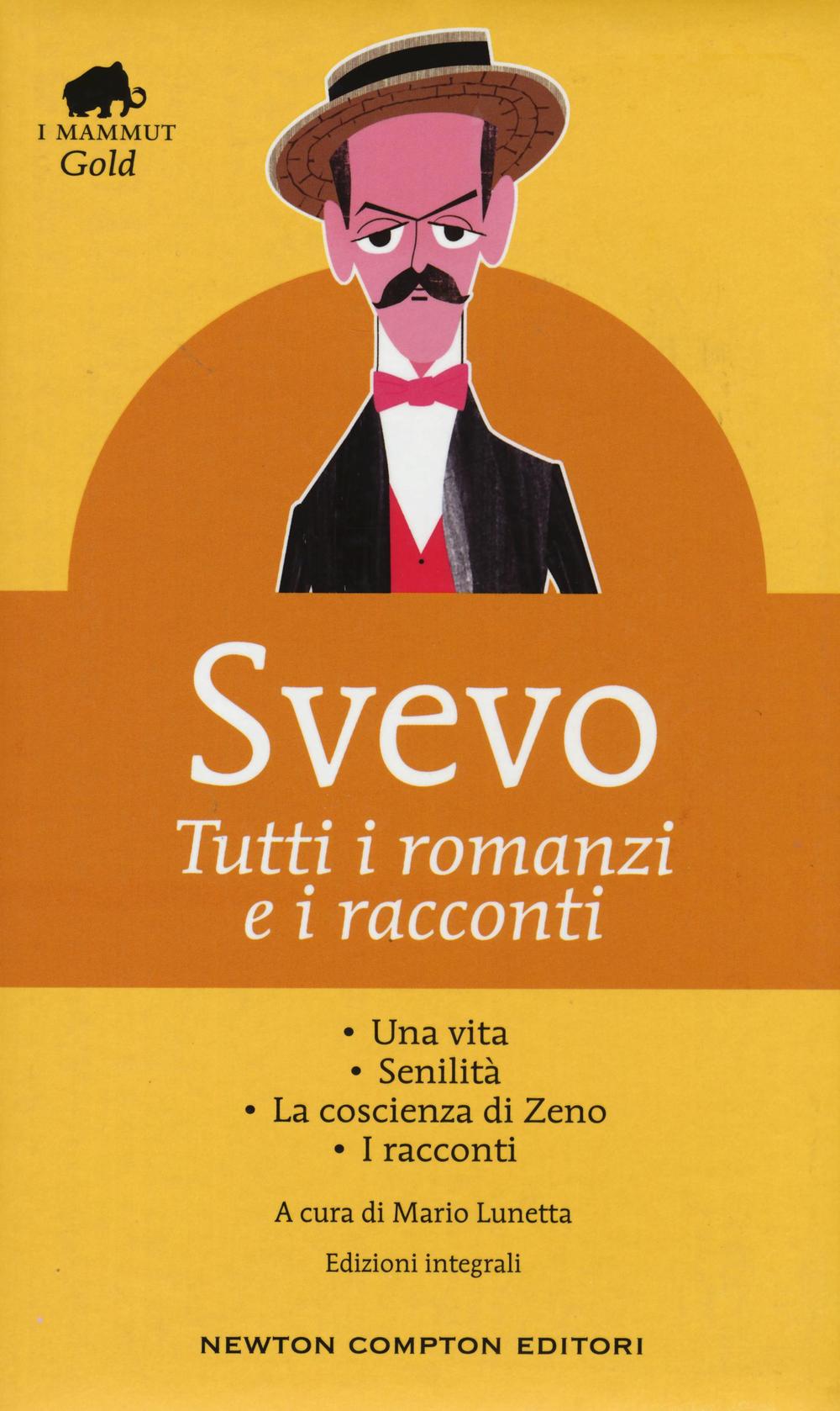 Tutti i romanzi e i racconti: Una vita-Senilità-La coscienza di Zeno-I racconti
