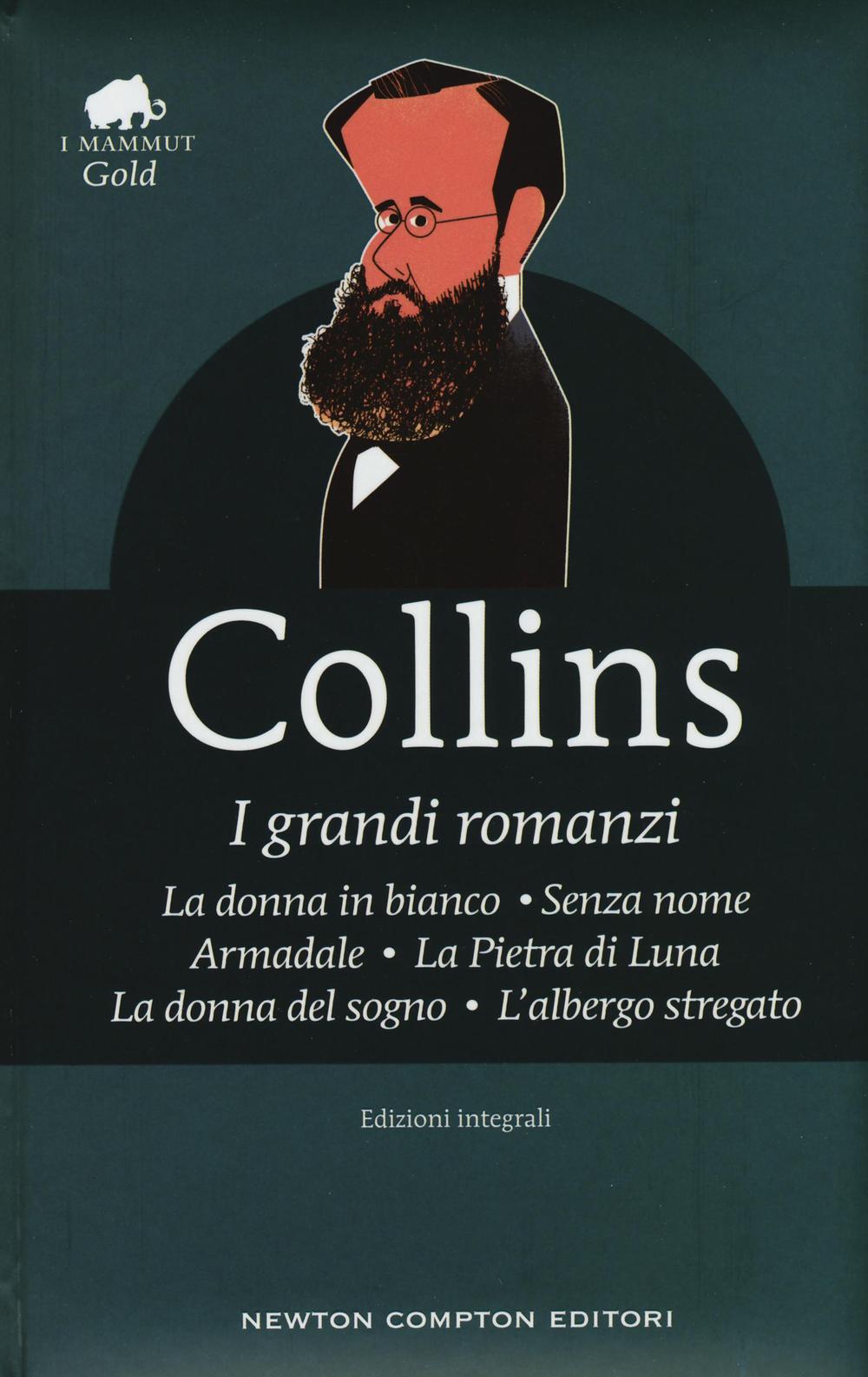 I grandi romanzi: La donna in bianco-Senza nome-Armadale-La Pietra di Luna-La donna del sogno-L'albergo stregato