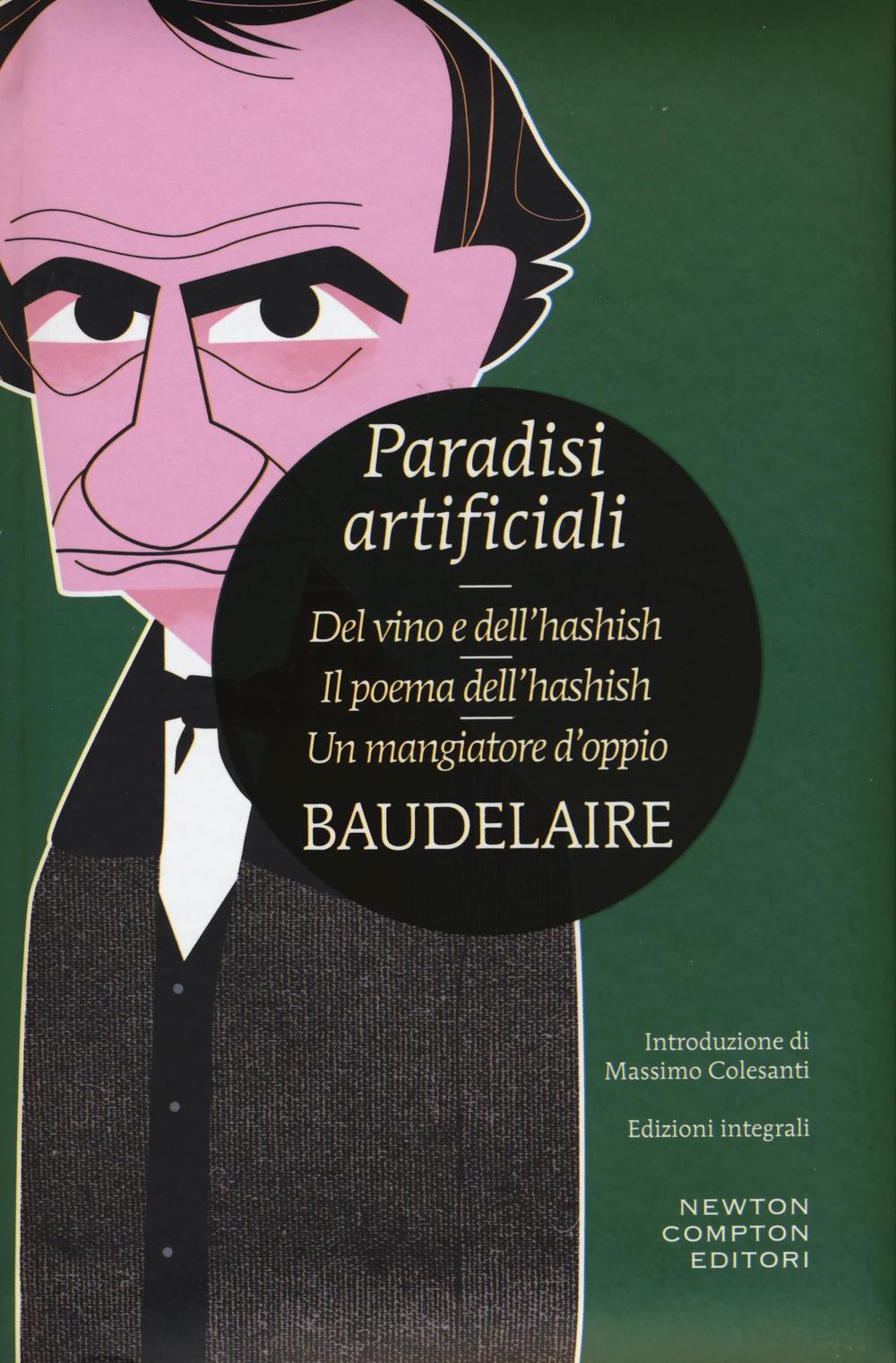 Paradisi artificiali: Del vino e dell'hashish-Il poema dell'hashish-Un mangiatore d'oppio