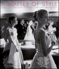 A matter of style. Intimate portraits of 10 women who changed fashion