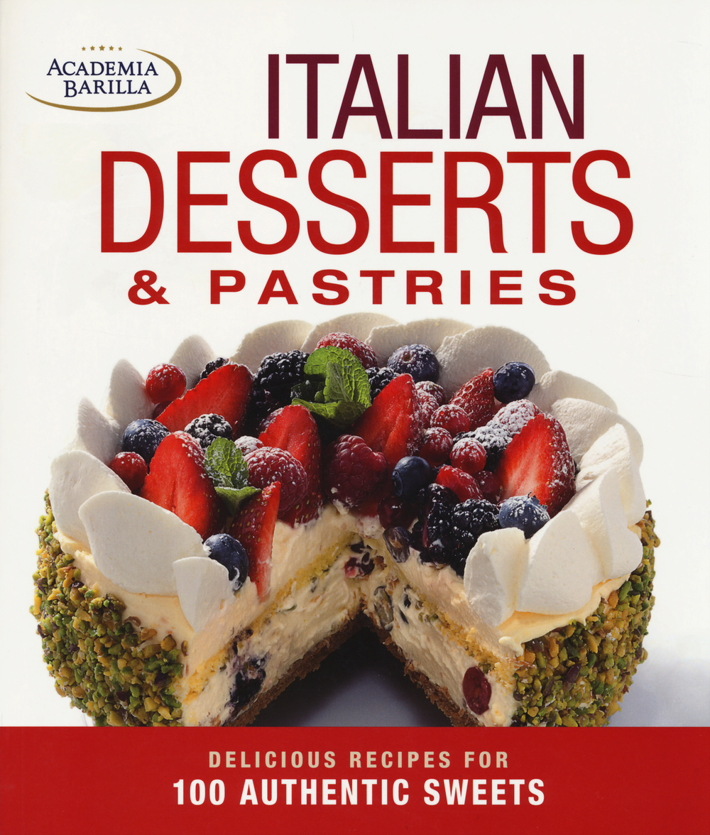 Italian desserts & pastries. Delicious recipes for 100 authentic sweets