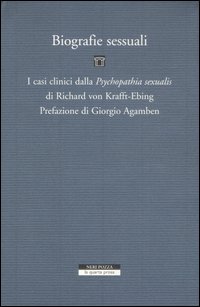 Biografie sessuali. I casi clinici dalla «Psychopatia sexualis» di Richard von Krafft-Ebing