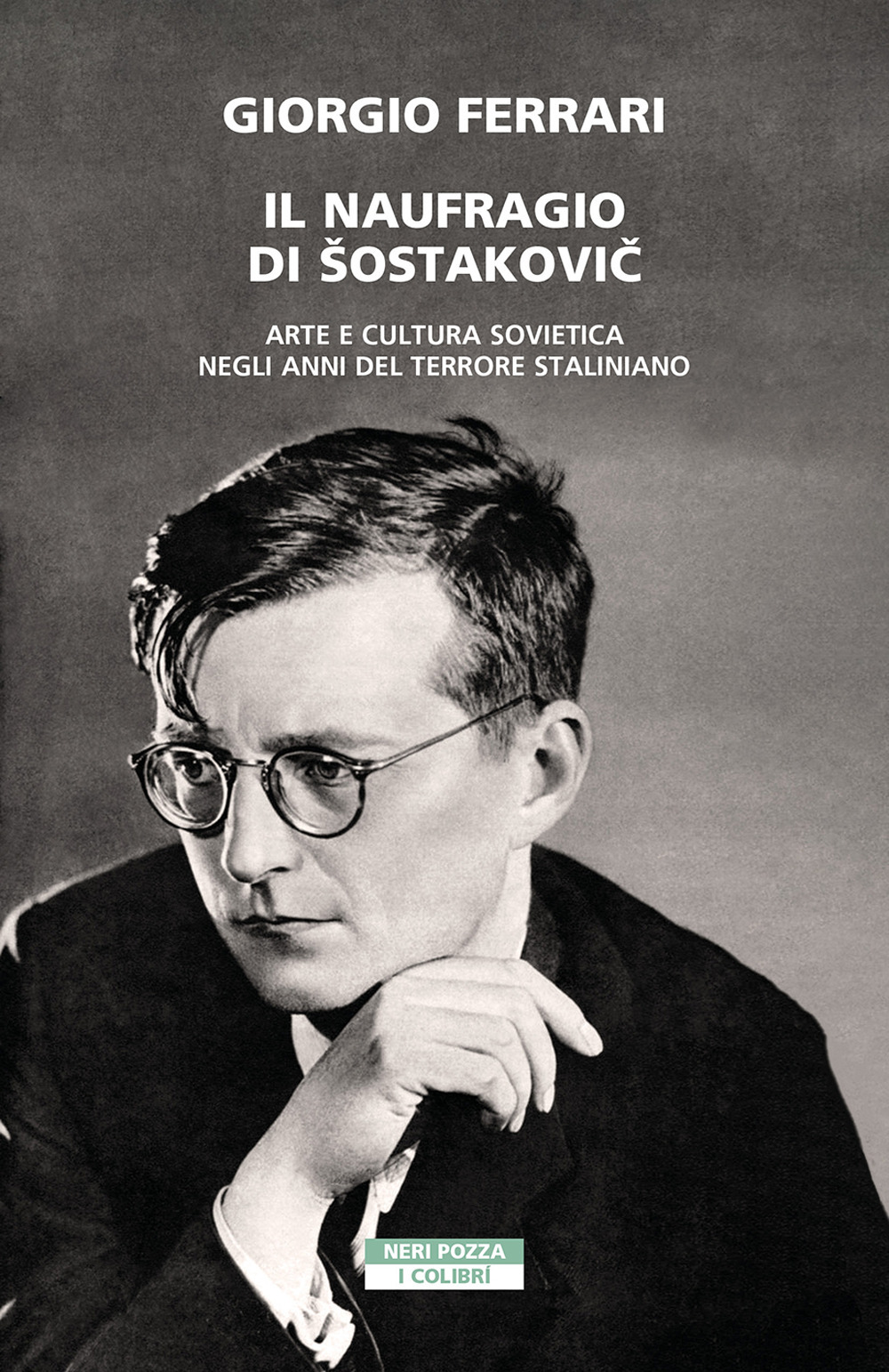 Il naufragio di Šostakovič. Arte e cultura sovietica negli anni del terrore staliniano