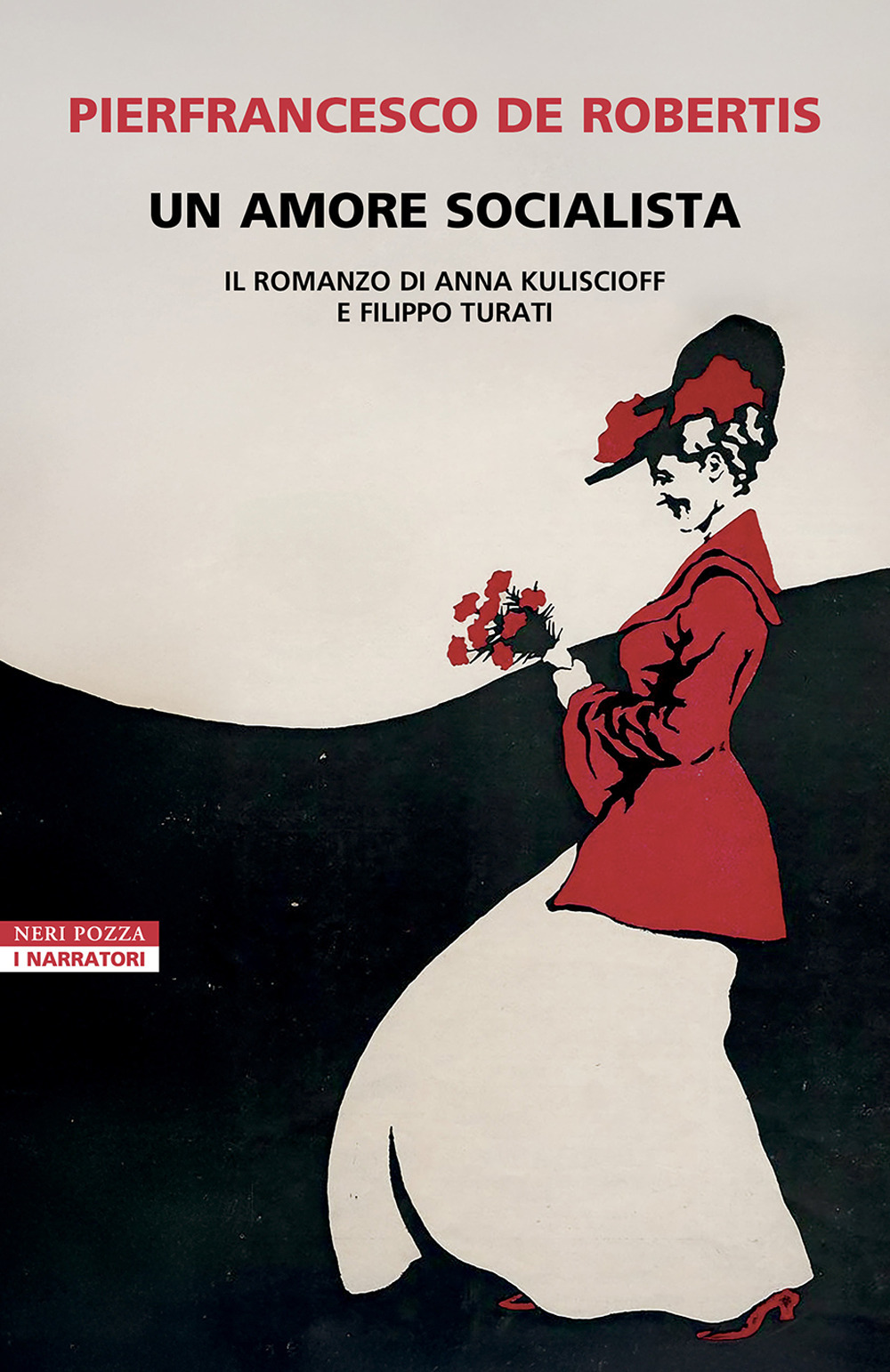 Un amore socialista. Il romanzo di Anna Kuliscioff e Filippo Turati