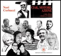 Ciak motore azione. A lato, dietro e dentro al cinema