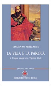La vela e la parola. Il vangelo viaggia con l'apostolo Paolo