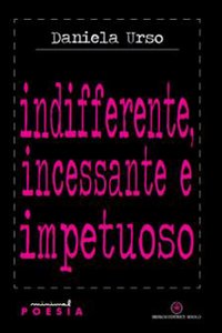 Indifferente, incessante e impetuoso