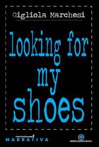 Looking for my shoes. Ediz. italiana