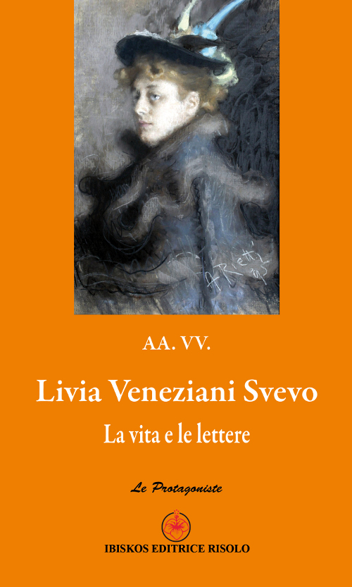 Livia Veneziani Svevo. La vita e le lettere