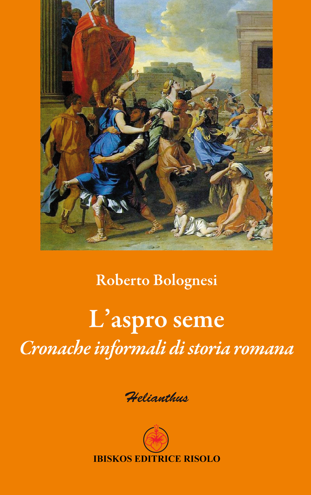 L'aspro seme. Cronache informali di storia romana