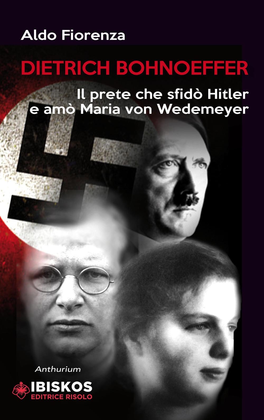 Dietrich Bonhoeffer. Il prete che sfidò Hitler e amò Maria von Wedemeyer