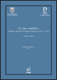 Fra due totalitarismi. Umberto Nobile e l'Unione Sovietica (1931-1936)