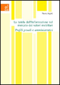 La tutela dell'informazione nel mercato dei valori mobiliari. Profili penali e amministrativi