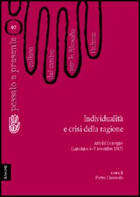 Individualità e crisi della ragione. Atti del Convegno del Centro per la filosofia italiana (Lanciano, 6-7 novembre 1987)