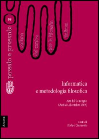 Informatica e metodologia filosofica. Atti del Convegno del Centro per la filosofia italiana (Andalo, dicembre 1989)