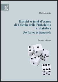 Esercizi e temi d'esame di calcolo delle probabilità e statistica