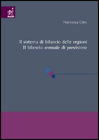 Il sistema di bilancio delle regioni. Il bilancio annuale di previsione