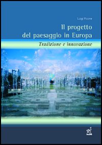 Il progetto del paesaggio in Europa. Tradizione e innovazione