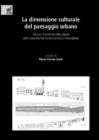 La dimensione culturale del paesaggio urbano. Saluzzo: il sistema delle piazze come cerniera tra conservazione e innovazione