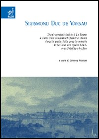 Sigismond Duc de Varsau. Tragi-comédie dediée à La Reyne à Paris chez Toussainct Quinet à Palais dans la petite Salle sous la montée de la Cour des Aydes 1646...
