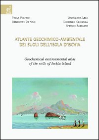 Atlante geochimico-ambientale dei suoli dell'isola d'Ischia-Geochemical environmental atlas of the soils of Ischia Island