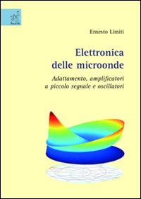 Elettronica delle microonde. Adattamento, amplificatori a piccolo segnale e oscillatori
