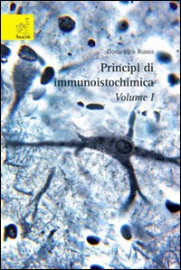 Principi di immunoistochimica. Vol. 1