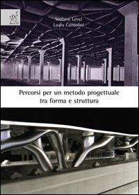 Percorsi per un metodo progettuale tra forma e struttura