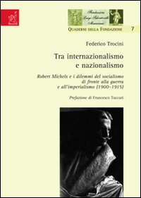 Tra internazionalismo e nazionalismo. Robert Michels e i dilemmi del socialismo di fronte alla guerra e all'imperialismo (1900-1915)