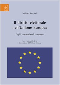 Il diritto elettorale nell'Unione Europea. Profili costituzionali comparati