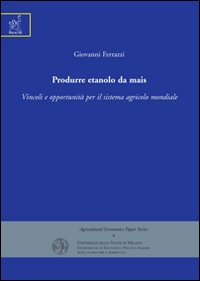 Produrre etanolo da mais. Vincoli e opportunità per il sistema agricolo mondiale