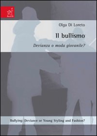 Bullying. Deviance or young styling and fashion?-Il bullismo. Devianza o moda giovanile
