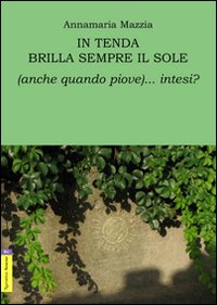 In tenda brilla sempre il sole (anche quando piove)... intesi?