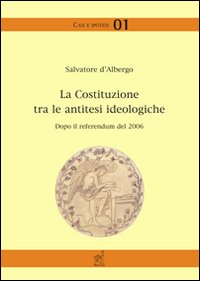 La Costituzione tra le antitesi ideologiche. Dopo il referendum del 2006