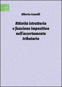 Attività istruttoria e funzione impositiva nell'accertamento tributario