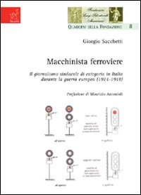 Macchinista ferroviere. Il giormalismo sindacale di categoria in Italia durante la guerra europea (1914-1918)