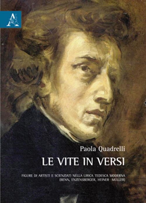 Le vite in versi. Figure di artisti e scienziati nella lirica tedesca moderna (Benn, Enzensberger, Heiner Müller)