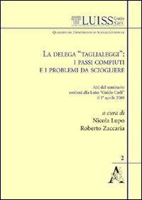 La delega «Taglialeggi»: i passi compiuti e i problemi da sciogliere. Atti del Seminario svoltosi alla Luiss Guido Carli (Roma, 1 aprile 2008)